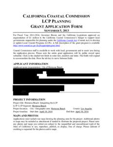 CALIFORNIA COASTAL COMMISSION LCP PLANNING GRANT APPLICATION FORM SEPTEMBER 5, 2013  For Fiscal Year[removed], Governor Brown and the California Legislature approved an