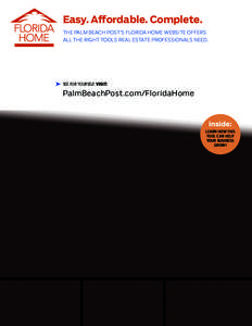 Easy. Affordable. Complete. THE PALM BEACH POST’S FLORIDA HOME WEBSITE OFFERS ALL THE RIGHT TOOLS REAL ESTATE PROFESSIONALS NEED. ➤