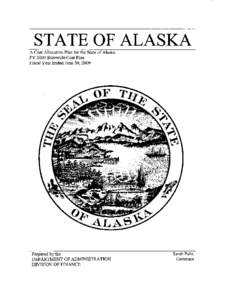 STATE OF ALASKA  A Cost Allocation Plan for the State of Alaska FY 2009 Statewide Cost Plan Fiscal Year Ended June 30, 2009