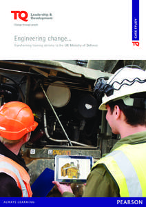 Transforming training delivery to the UK Ministry of Defence  CASE STUDY Engineering change...