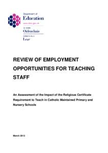 REVIEW OF EMPLOYMENT OPPORTUNITIES FOR TEACHING STAFF An Assessment of the Impact of the Religious Certificate Requirement to Teach in Catholic Maintained Primary and