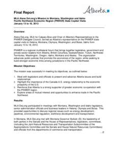 Final Report MLA Alana DeLong’s Mission to Montana, Washington and Idaho Pacific Northwest Economic Region (PNWER) State Capital Visits January 13 to 18, 2013  Overview: