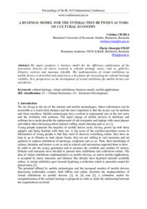 Proceedings of the IE 2015 International Conference www.conferenceie.ase.ro A BUSINESS MODEL FOR THE INTERACTION BETWEEN ACTORS OF CULTURAL ECONOMY Cristian CIUREA