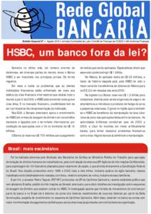 HSBC, um banco fora da lei? Somente no último mês, um número enorme de denúncias, em diversas partes do mundo, levou o Banco HSBC a ser manchete nos principais jornais. De forma negativa. Em meio a todos os problemas