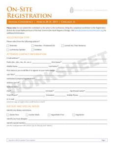 On-Site Registration Annual Conference | March 28-31, 2015 | Chicago, IL Please note: Do not submit this worksheet to HLC prior to the Conference. Bring the completed worksheet to the Registration Desk in the Grand Ballr