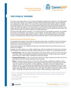 The Public Sphere The notion of the public sphere is at the center of participatory approaches to democracy. The public sphere is the arena where citizens come together, exchange opinions regarding public affairs, discus