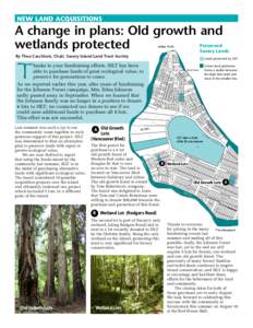 NEW LAND ACQUISITIONS  A change in plans: Old growth and wetlands protected  Preserved