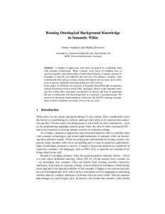 Reusing Ontological Background Knowledge in Semantic Wikis Denny Vrandeˇci´c and Markus Krötzsch {vrandecic,kroetzsch}@aifb.uni-karlsruhe.de AIFB, Universität Karlsruhe, Germany
