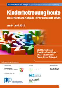 PPP-Verein Hessen und Thüringen e.V. [Ihre Proﬁs für Public-Private-Partnership-Modelle]  Kinderbetreuung heute Eine öffentliche Aufgabe in Partnerschaft erfüllt am 5. Juni 2012