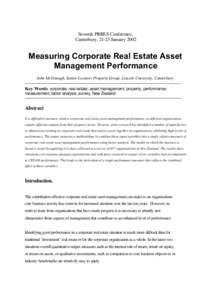 Seventh PRRES Conference, Canterbury, 21-23 January 2002 Measuring Corporate Real Estate Asset Management Performance John McDonagh, Senior Lecturer Property Group, Lincoln University, Canterbury.