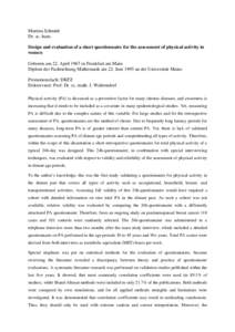 Martina Schmidt Dr. sc. hum. Design and evaluation of a short questionnaire for the assessment of physical activity in women Geboren am 22. April 1967 in Frankfurt am Main Diplom der Fachrichtung Mathematik am 22. Juni 1