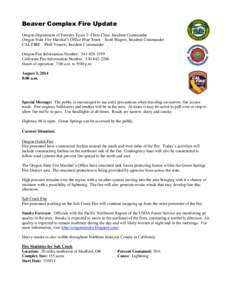 Beaver Complex Fire Update Oregon Department of Forestry Team 2- Chris Cline, Incident Commander Oregon State Fire Marshal’s Office Blue Team – Scott Magers, Incident Commander CAL FIRE – Phill Veneris, Incident Co
