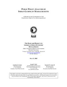 PUBLIC POLICY ANALYSIS OF INDIAN GAMING IN M ASSACHUSETTS A REPORT TO THE GOVERNMENT OF THE WAMPANOAG TRIBE OF GAY HEAD (AQUINNAH)  THE HARVARD PROJECT ON