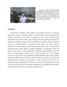 Thomas Cawthern is a PhD student in the Department of Earth Sciences at the University of New Hampshire. His current research is aimed at reconstructing the marine stratigraphy and sedimentology of the Andaman accretiona