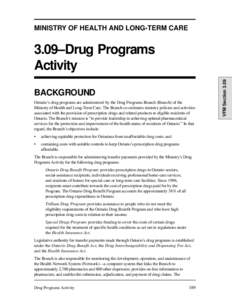 MINISTRY OF HEALTH AND LONG-TERM CARE BACKGROUND Ontario’s drug programs are administered by the Drug Programs Branch (Branch) of the Ministry of Health and Long-Term Care. The Branch co-ordinates ministry policies and