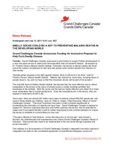 News Release Embargoed until July 13, [removed]:01 a.m. EDT SMELLY SOCKS COULD BE A KEY TO PREVENTING MALARIA DEATHS IN THE DEVELOPING WORLD Grand Challenges Canada Announces Funding for Innovative Proposal to
