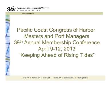 !  www.schwabe.com! Pacific Coast Congress of Harbor Masters and Port Managers