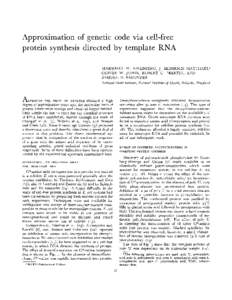 Approximation of genetic code via cell-free protein synthesis directed by template RNA MARSHALL W. NIRENBERG, OLIVER