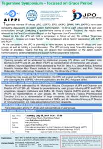 Tegernsee Symposium – focused on Grace Period  Tegernsee member IP offices (JPO, USPTO, EPO, UKIPO, DPMA, INPI, DKPTO) have been conducting discussions on patent system harmonization. In 2013, each office held its own 