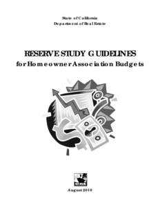 State of California Department of Real Estate RESERVE STUDY GUIDELINES for Homeowner Association Budgets