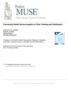 Community Health Worker Insights on Their Training and Certification Caricia E. C. Catalani Sally E. Findley Sergio Matos Romelia Rodriguez Progress in Community Health Partnerships: Research, Education,