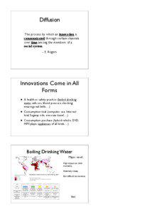 Diffusion The process by which an innovation is communicated through certain channels