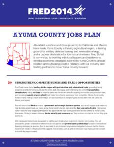 A YUMA COUNTY JOBS PLAN Abundant sunshine and close proximity to California and Mexico have made Yuma County a thriving agricultural region, a testing ground for military defense training and renewable energy, and a popu