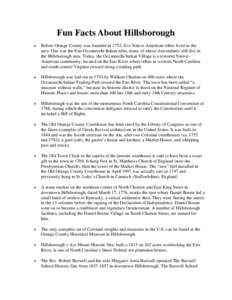 Fun Facts About Hillsborough • Before Orange County was founded in 1752, five Native-American tribes lived in the area. One was the Eno-Occaneechi Indian tribe, many of whose descendants still live in the Hillsborough 