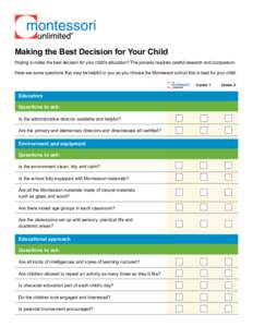 Making the Best Decision for Your Child Hoping to make the best decision for your child’s education? The process requires careful research and comparison. Here are some questions that may be helpful to you as you choos