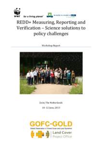 REDD+ Measuring, Reporting and Verification – Science solutions to policy challenges Workshop Report  Zeist, The Netherlands
