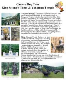 Camera Bug Tour King Sejong’s Tomb & Yongmun Temple Yongmun Temple: A temple established during the Silla age in Yongmun Mountain. It is a branch temple of Bongseon Temple, which is the main temple of the 25th parish o