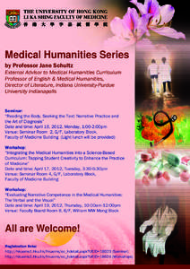 Medical Humanities Series by Professor Jane Schultz External Advisor to Medical Humanities Curriculum Professor of English & Medical Humanities, Director of Literature, Indiana University-Purdue