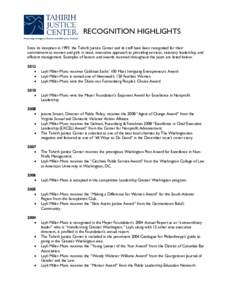 RECOGNITION HIGHLIGHTS Since its inception in 1997, the Tahirih Justice Center and its staff have been recognized for their commitment to women and girls in need, innovative approach to providing services, visionary lead