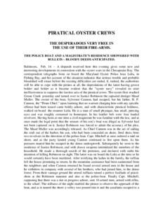 PIRATICAL OYSTER CREWS THE DESPERADOES VERY FREE IN THE USE OF THEIR FIRE-ARMS. THE POLICE BOAT AND A MAGISTRATE’S RESIDENCE SHOWERED WITH BULLETS – BLOODY DEEDS ANTICIPATED. Baltimore, Feb. 14. – A dispatch receiv