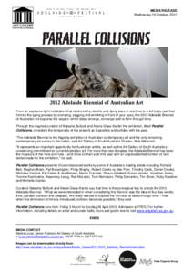 MEDIA RELEASE Wednesday 19 October, [removed]Adelaide Biennial of Australian Art From an explosive light installation that clocks births, deaths and dying stars in real time to a full body cast that mimics the aging pro