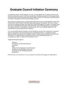 Graduate Council Initiation Ceremony A graduating brother should celebrate not only a commendable feat of academic achievement, but also an important step in fraternity membership. Graduation means he is leaving the rank