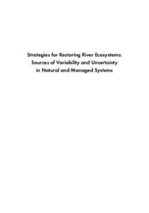 Strategies for Restoring River Ecosystems: Sources of Variability and Uncertainty in Natural and Managed Systems Funding for the publication of this book was provided by the American Fisheries Society, Bethesda, Marylan