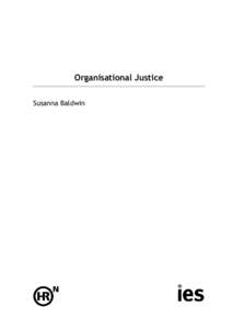 Organisational Justice Susanna Baldwin Published by:  INSTITUTE FOR EMPLOYMENT STUDIES  Mantell Building 