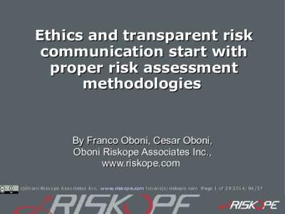 Ethics and transparent risk communication start with proper risk assessment methodologies  By Franco Oboni, Cesar Oboni,