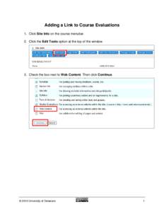 Adding a Link to Course Evaluations 1. Click Site Info on the course menubar. 2. Click the Edit Tools option at the top of the window. 3. Check the box next to Web Content. Then click Continue.