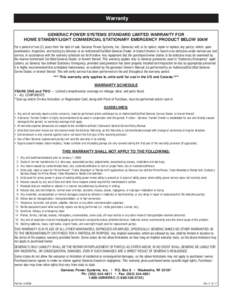 Warranty GENERAC POWER SYSTEMS STANDARD LIMITED WARRANTY FOR HOME STANDBY/LIGHT COMMERCIAL STATIONARY EMERGENCY PRODUCT BELOW 50kW For a period of two (2) years from the date of sale, Generac Power Systems, Inc. (Generac