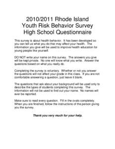 [removed]Rhode Island Youth Risk Behavior Survey High School Questionnaire This survey is about health behavior. It has been developed so you can tell us what you do that may affect your health. The information you give