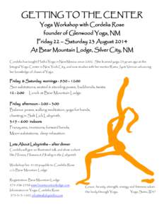 GETTING TO THE CENTER Yoga Workshop with Cordelia Rose founder of Glenwood Yoga, NM Friday 22 – Saturday 23 August 2014 At Bear Mountain Lodge, Silver City, NM Cordelia has taught Hatha Yoga in New Mexico since[removed]S