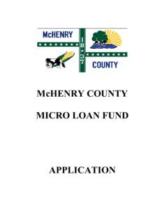 McHENRY COUNTY  MICRO LOAN FUND  APPLICATION  McHENRY COUNTY MICRO LOAN FUND INFORMATION 