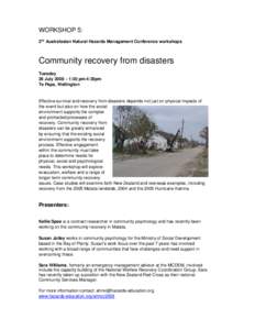 WORKSHOP 5: 2nd Australasian Natural Hazards Management Conference workshops Community recovery from disasters Tuesday 28 July 2008 – 1:30 pm-4:30pm