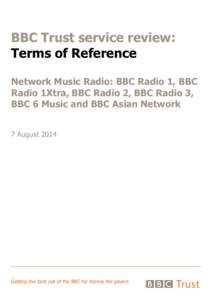BBC Trust service review: Terms of Reference Network Music Radio: BBC Radio 1, BBC Radio 1Xtra, BBC Radio 2, BBC Radio 3, BBC 6 Music and BBC Asian Network 7 August 2014