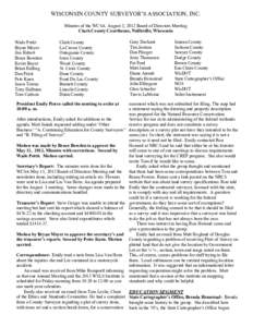WISCONSIN COUNTY SURVEYOR’S ASSOCIATION, INC. Minutes of the WCSA August 3, 2012 Board of Directors Meeting Clark County Courthouse, Neillsville, Wisconsin Wade Pettit Bryan Meyer Jim Hebert