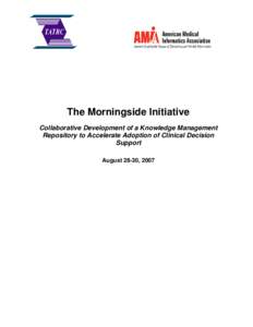 The Morningside Initiative Collaborative Development of a Knowledge Management Repository to Accelerate Adoption of Clinical Decision Support August 28-30, 2007