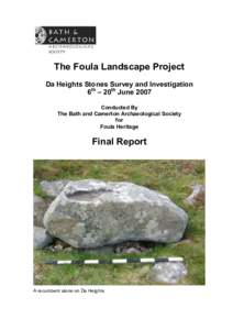 The Foula Landscape Project Da Heights Stones Survey and Investigation 6th – 20th June 2007 Conducted By The Bath and Camerton Archaeological Society for