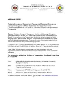 MEDIA ADVISORY Alabama Emergency Management Agency and Mississippi Emergency Management Agency will host the Central Gulf Coast Hurricane Conference Followed by The State of Alabama Governor’s Preparedness Conference. 